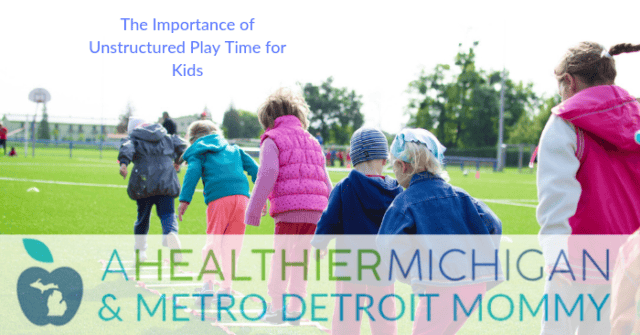 The Importance of Unstructured Play Time for Kids | Metro Detroit Mommy