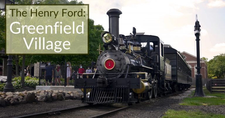 Greenfield Village – Spend a Day Immersed in History