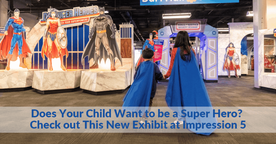 Does Your Child Want to be a Super Hero? Check out This New Exhibit at Impression 5 13 Lansing Impression 5 Science Center 1