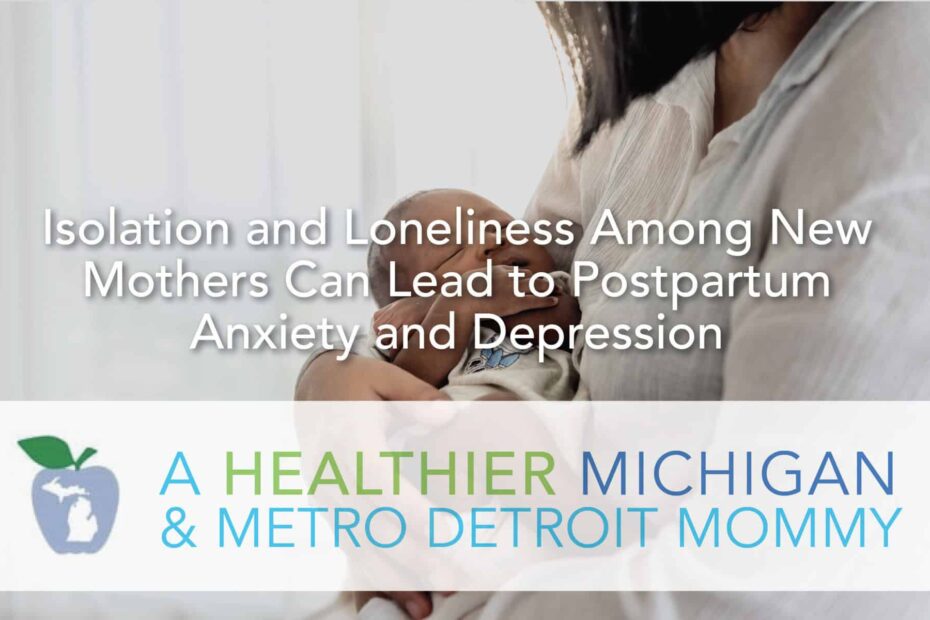 Isolation and Loneliness Among New Mothers Can Lead to Postpartum Anxiety and Depression 19 MDM NewMoms scaled