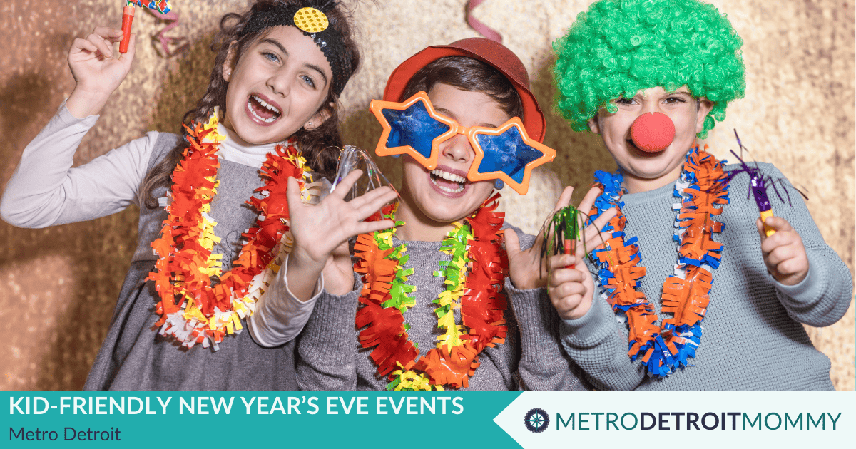 Kid-Friendly New Year’s Eve Events Near Metro Detroit 1 Kid-friendly new years eve events near metro detroit
