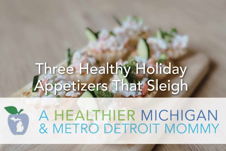 Three Healthy Holiday Appetizers That Sleigh 9 MDM HolidayApps 1 scaled