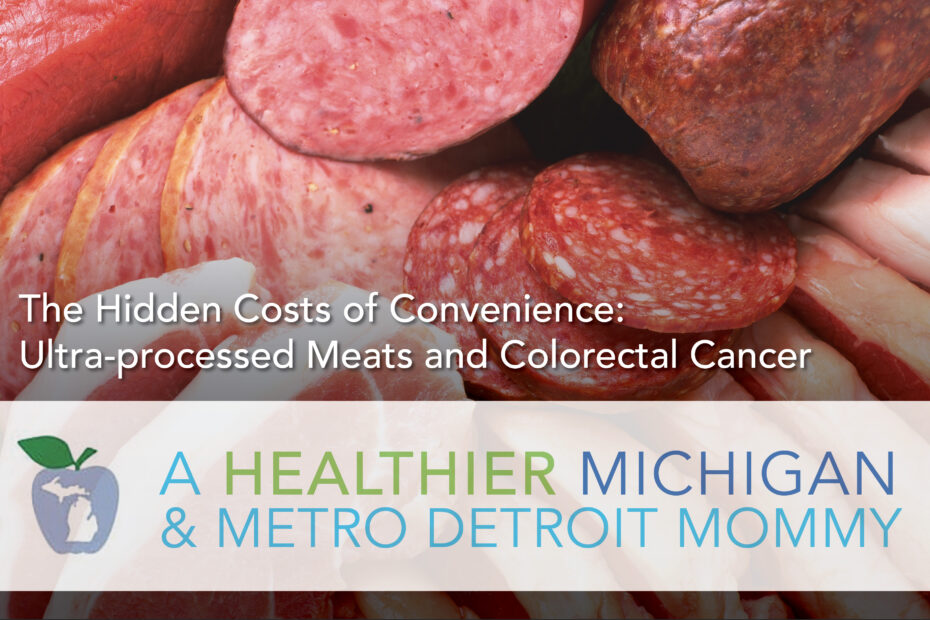 The Hidden Costs of Convenience: Ultra-processed Meats and Colon Cancer 3 MDM Graphics March 9th